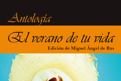 Portada de la antología 'El verano de tu vida', que reúne relatos de cuarenta autores, entre ellos una docena de escritores castellanos y leoneses.
