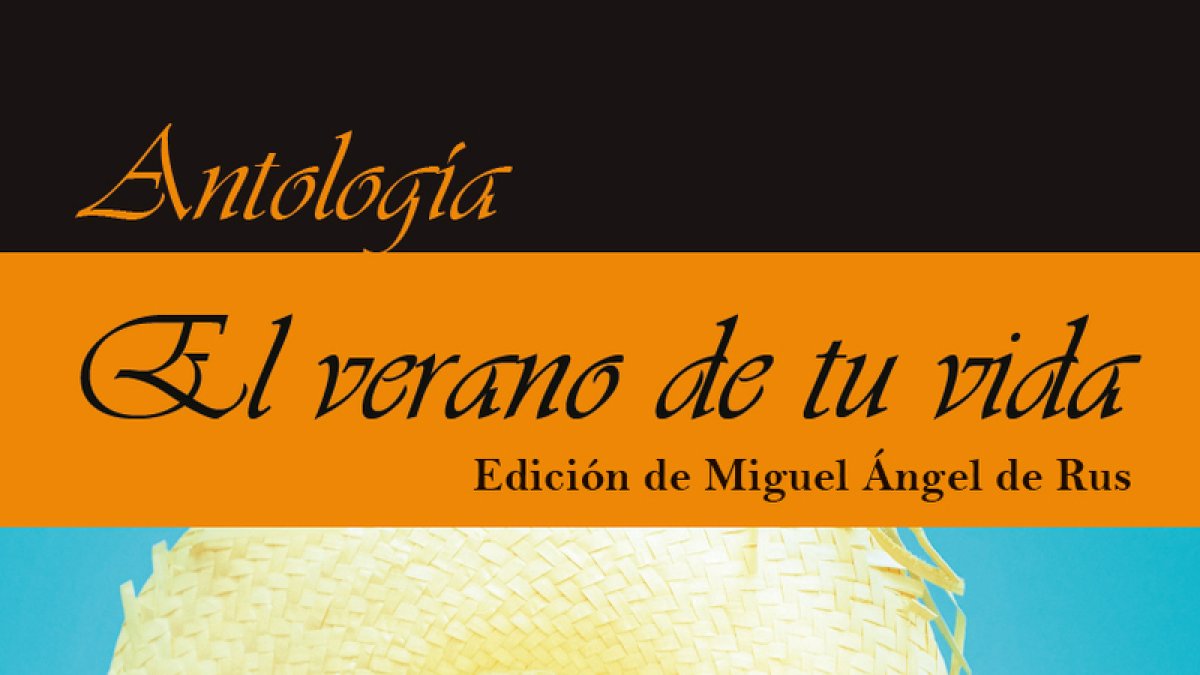 Portada de la antología 'El verano de tu vida', que reúne relatos de cuarenta autores, entre ellos una docena de escritores castellanos y leoneses.