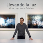 Exposición 'Llevando la luz', de Víctor Hugo Martín Caballero-Ical