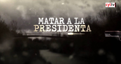 Carátula de la serie de reportajes 'Matar a la presidenta' de la 8 Televisión.